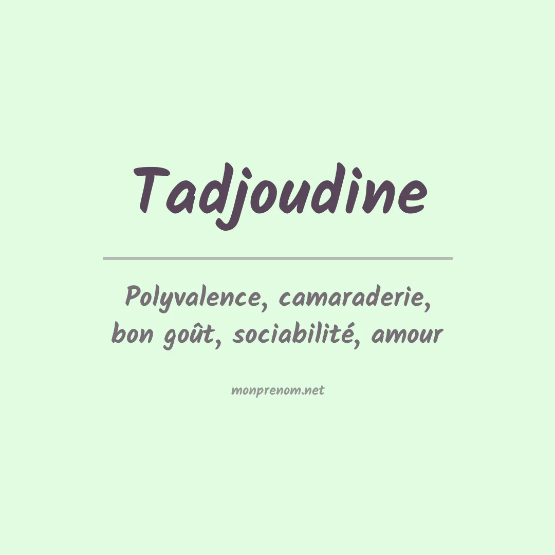 Signification du prénom Tadjoudine