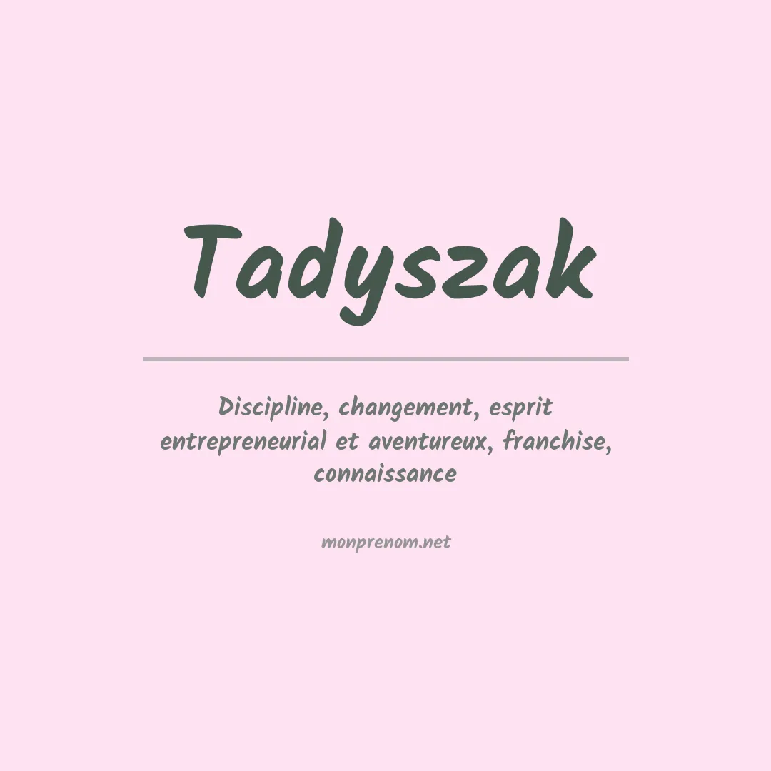 Signification du prénom Tadyszak
