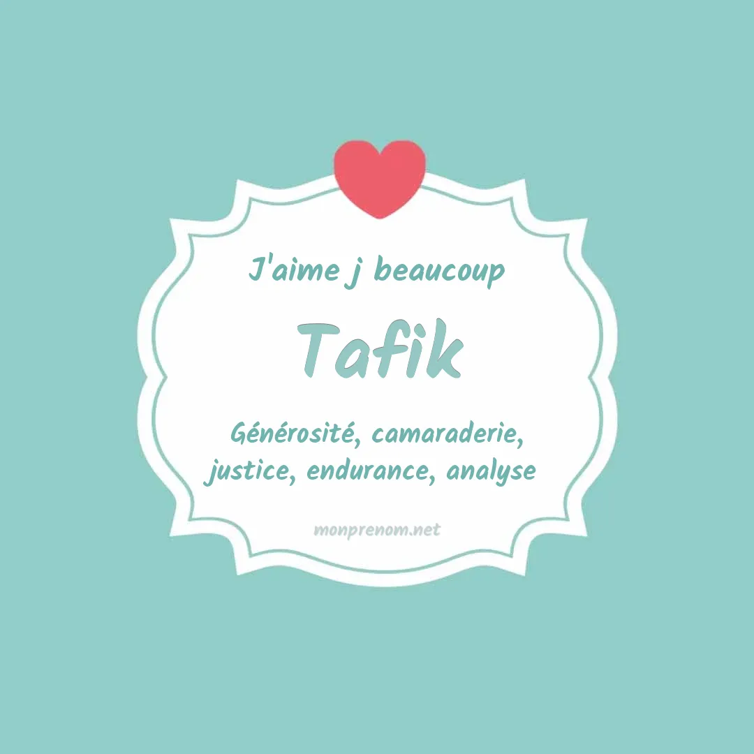 J'aime beaucoup Tafik