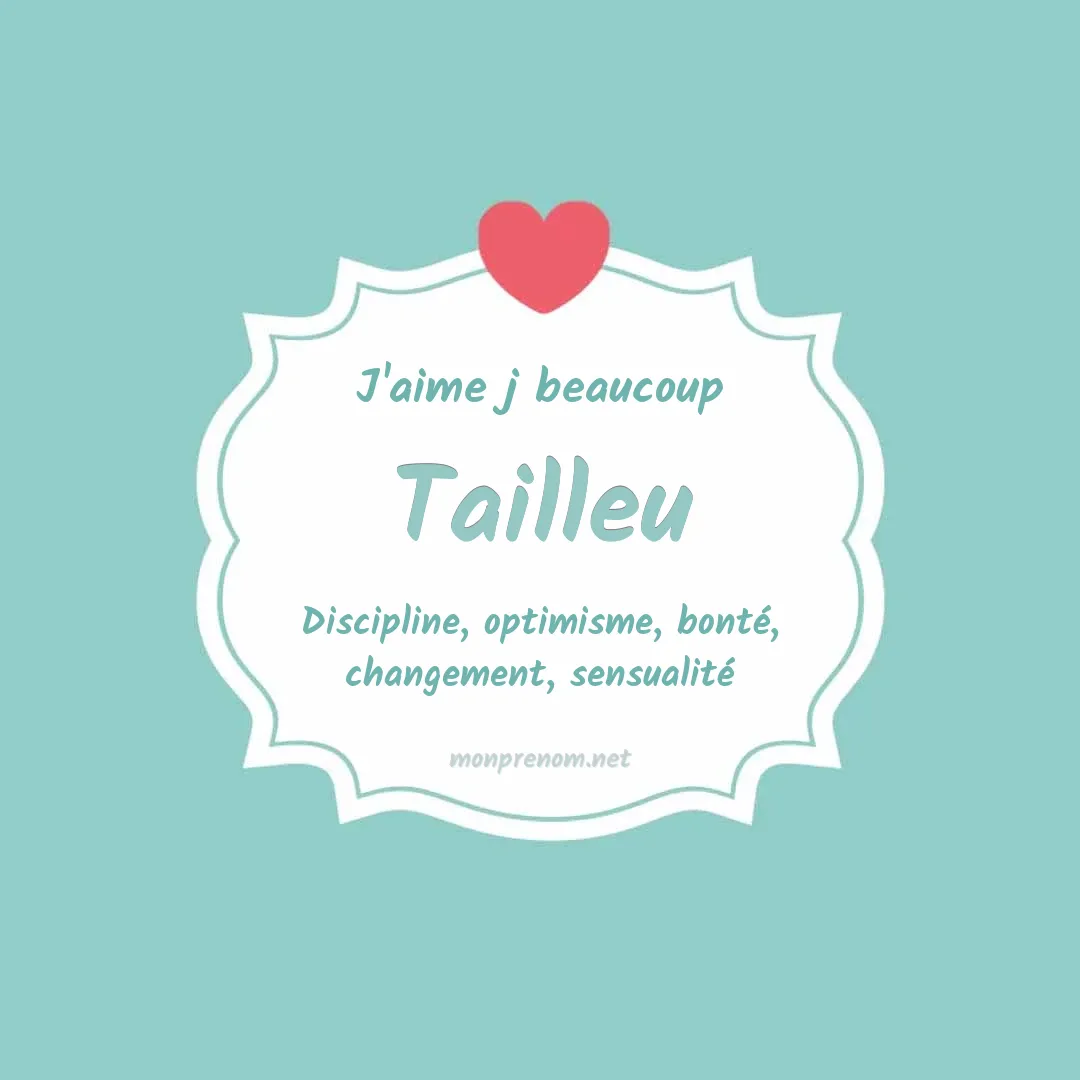 J'aime beaucoup Tailleu