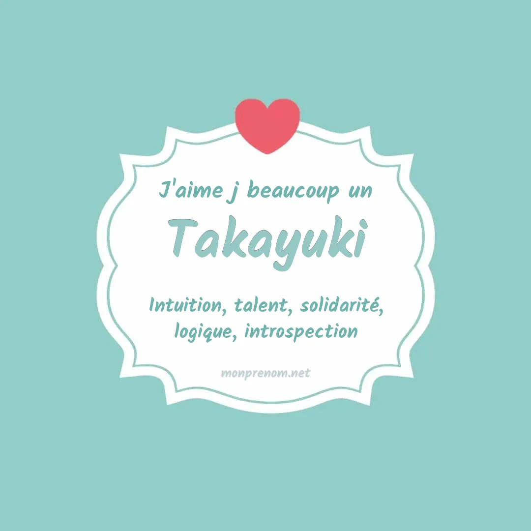J'aime beaucoup Takayuki