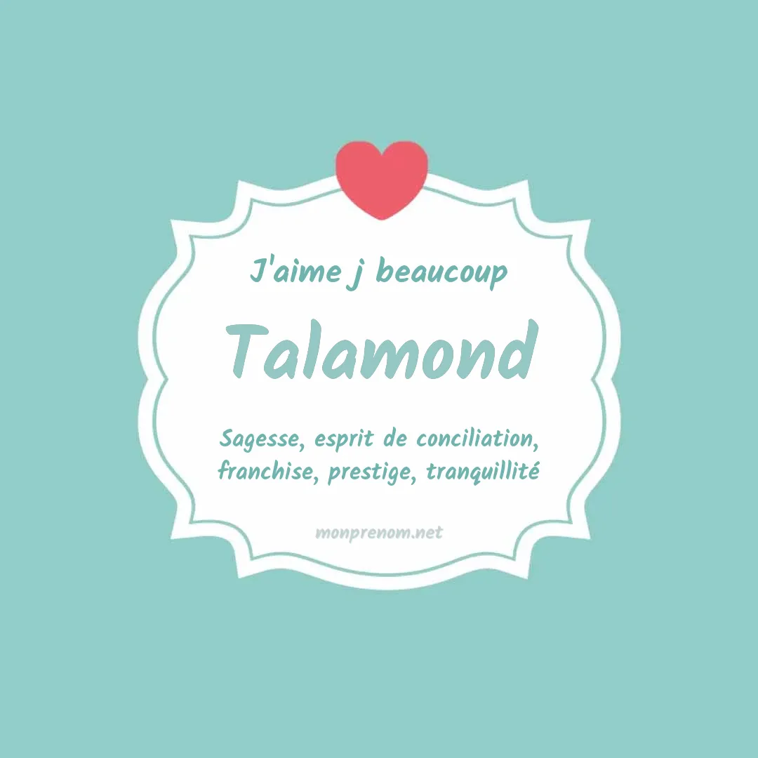 J'aime beaucoup Talamond