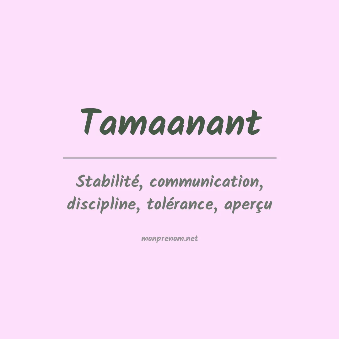 Signification du prénom Tamaanant