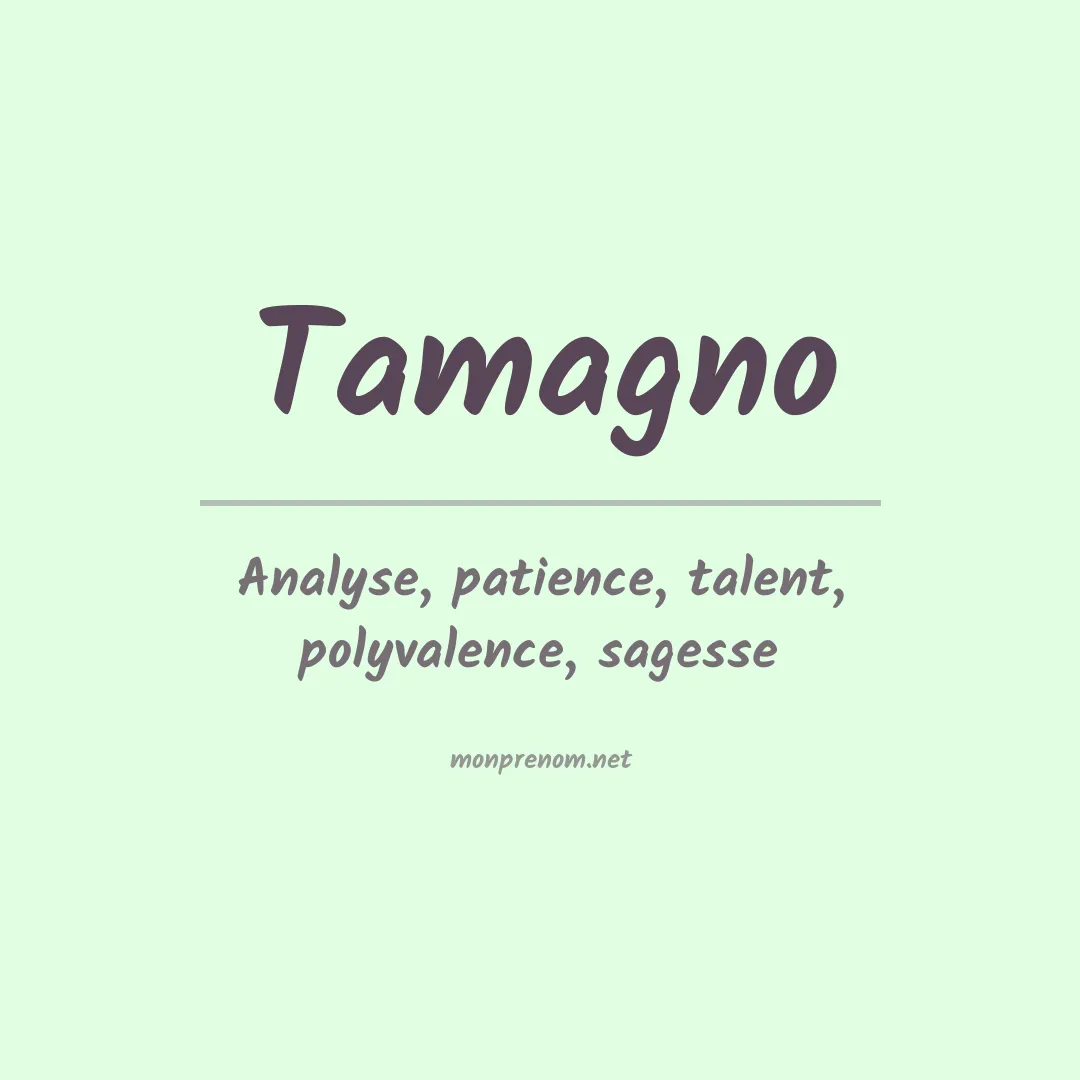 Signification du prénom Tamagno