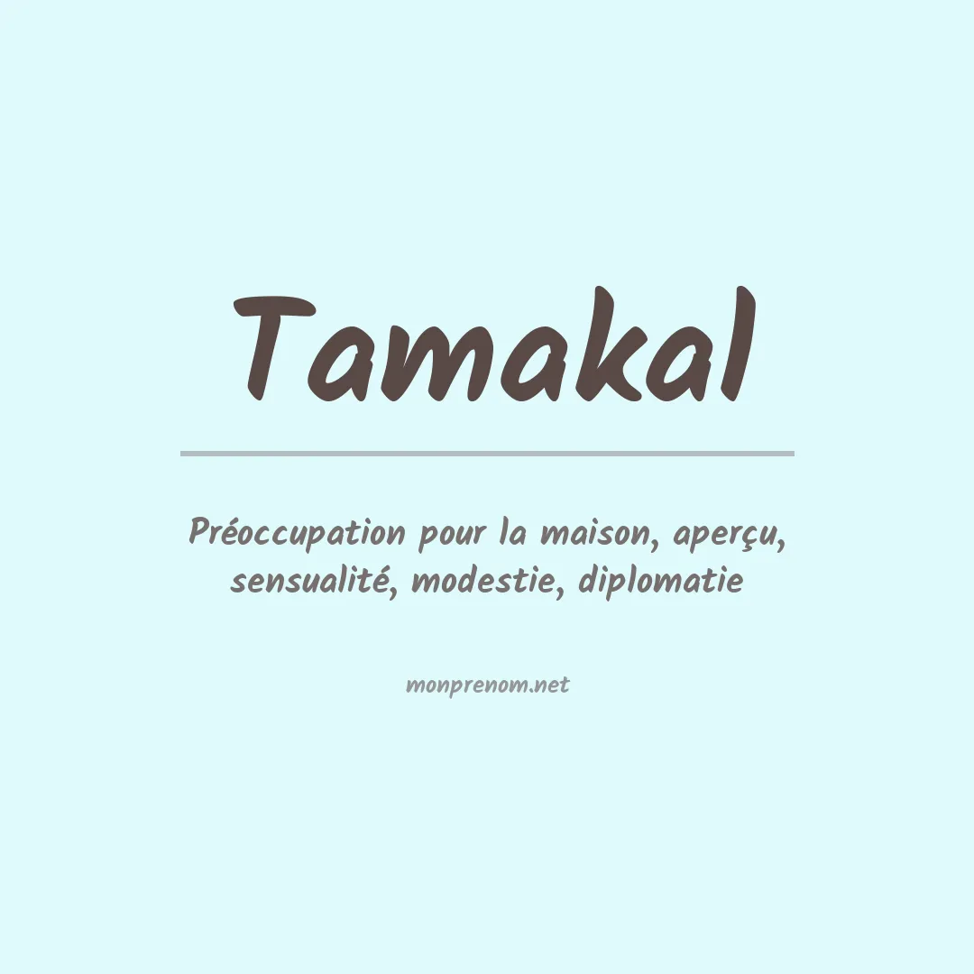 Signification du prénom Tamakal