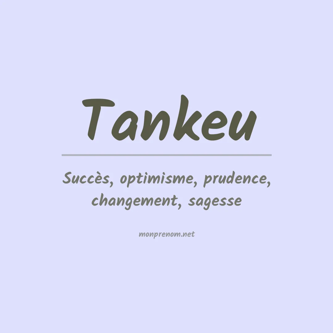 Signification du prénom Tankeu