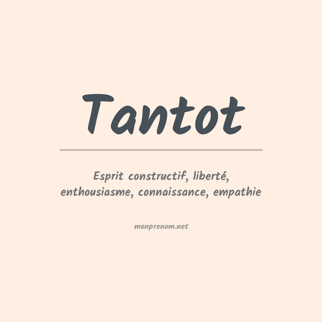 Signification du prénom Tantot