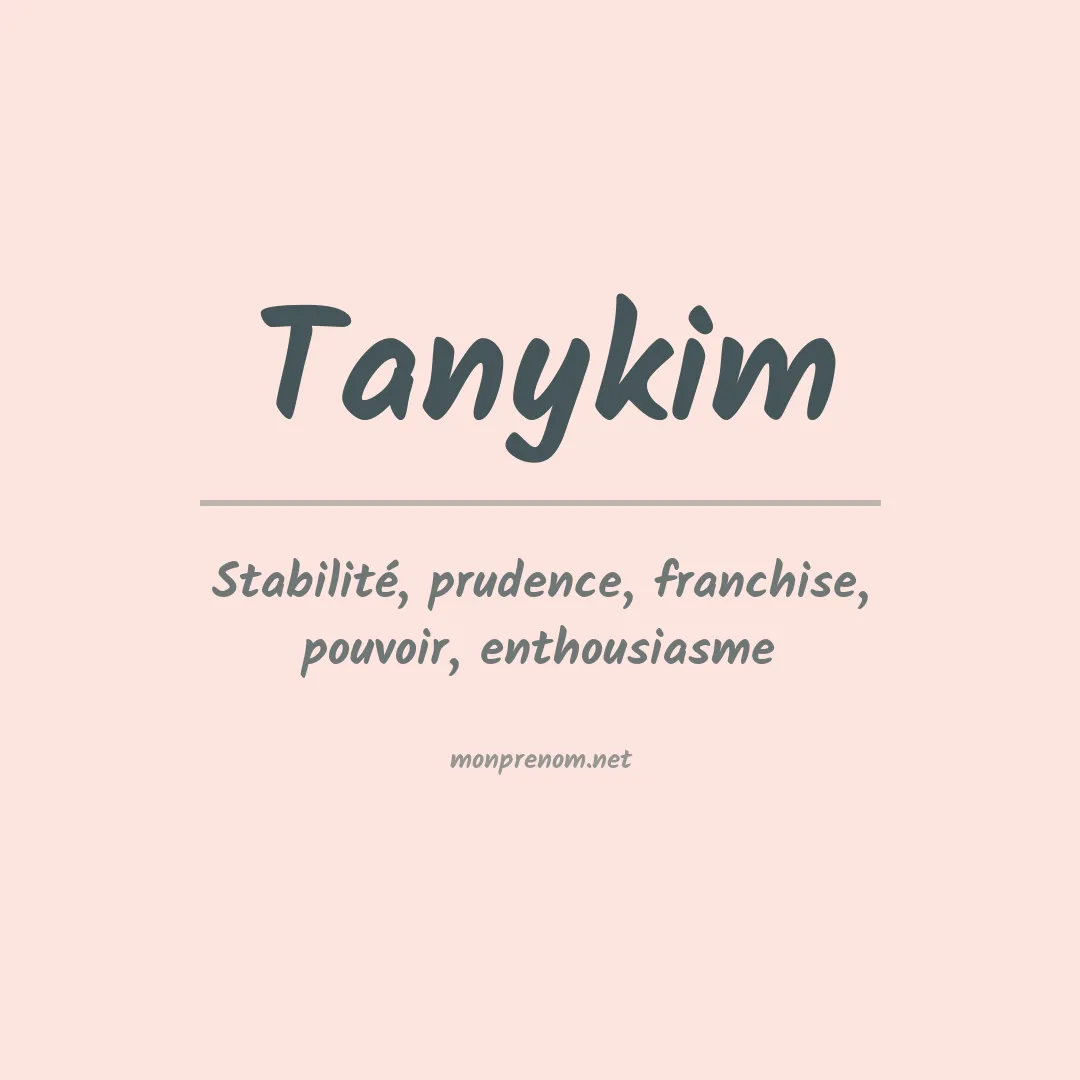 Signification du prénom Tanykim