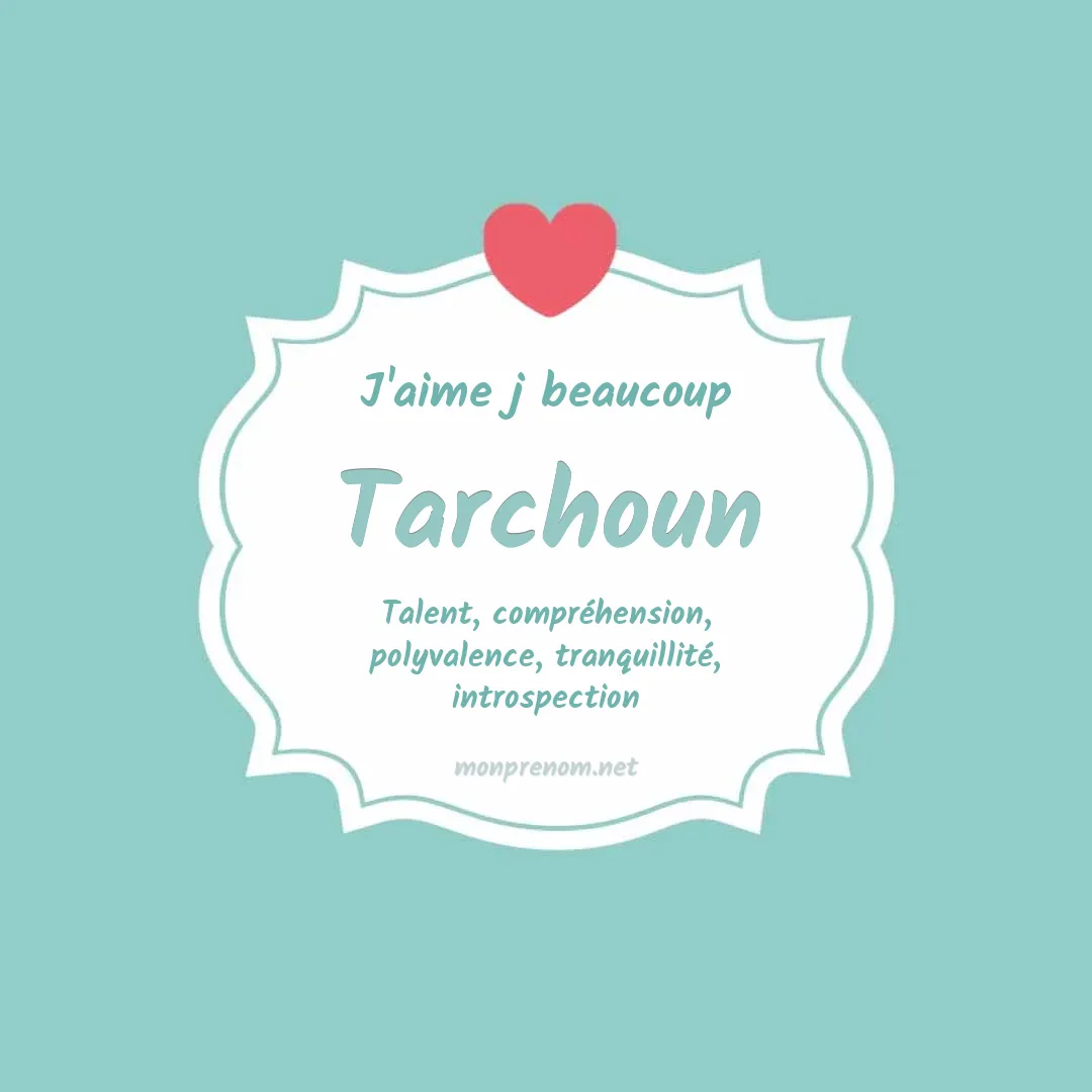 J'aime beaucoup Tarchoun