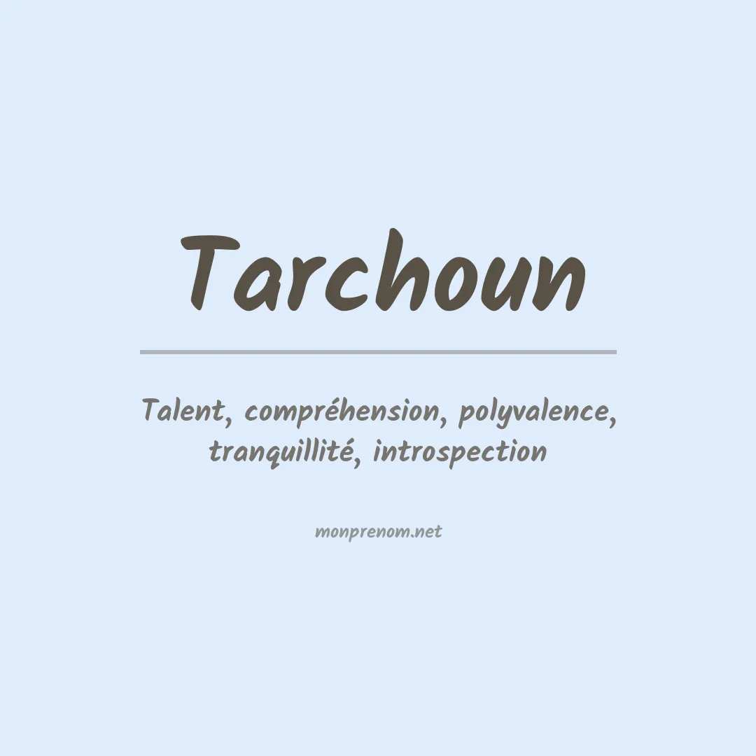 Signification du prénom Tarchoun