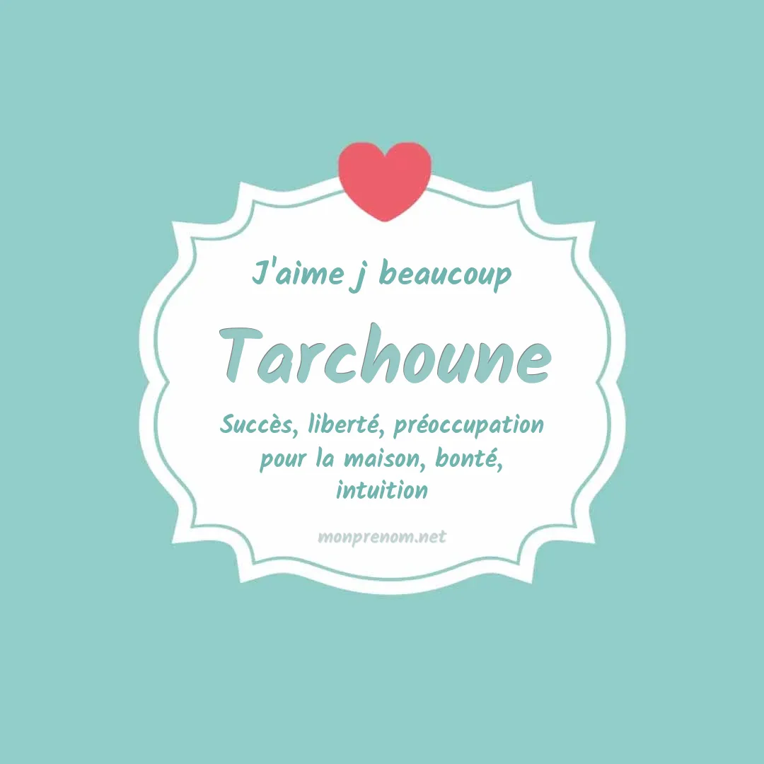 J'aime beaucoup Tarchoune