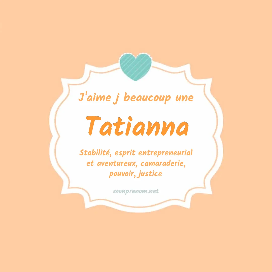 J'aime beaucoup Tatianna