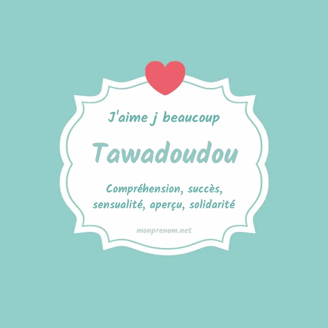 J'aime beaucoup Tawadoudou
