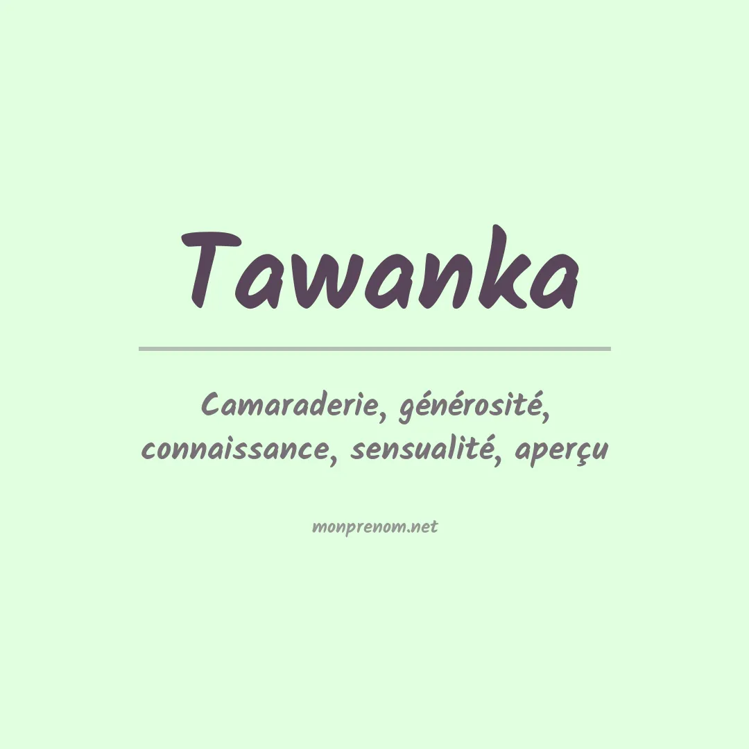 Signification du prénom Tawanka