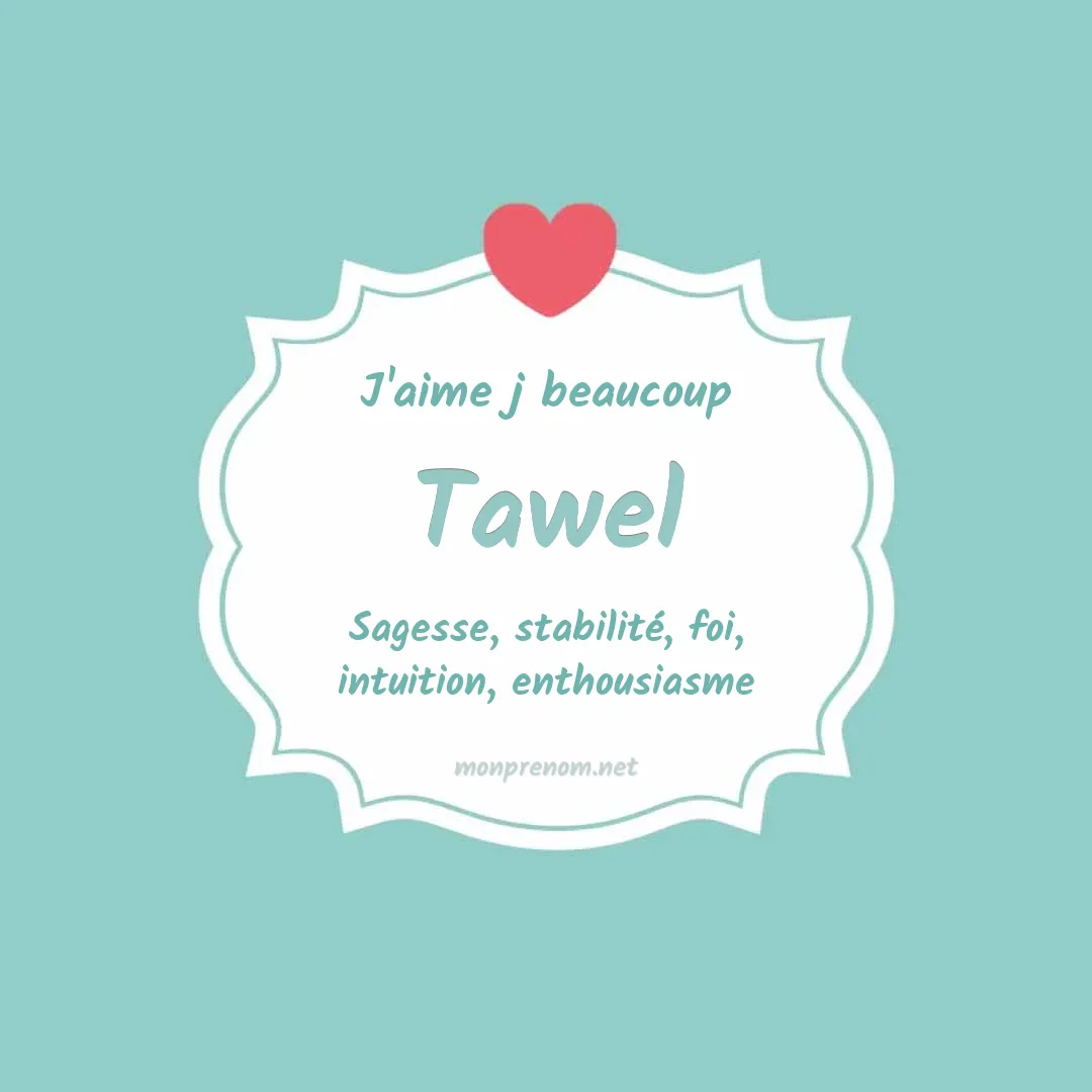 J'aime beaucoup Tawel