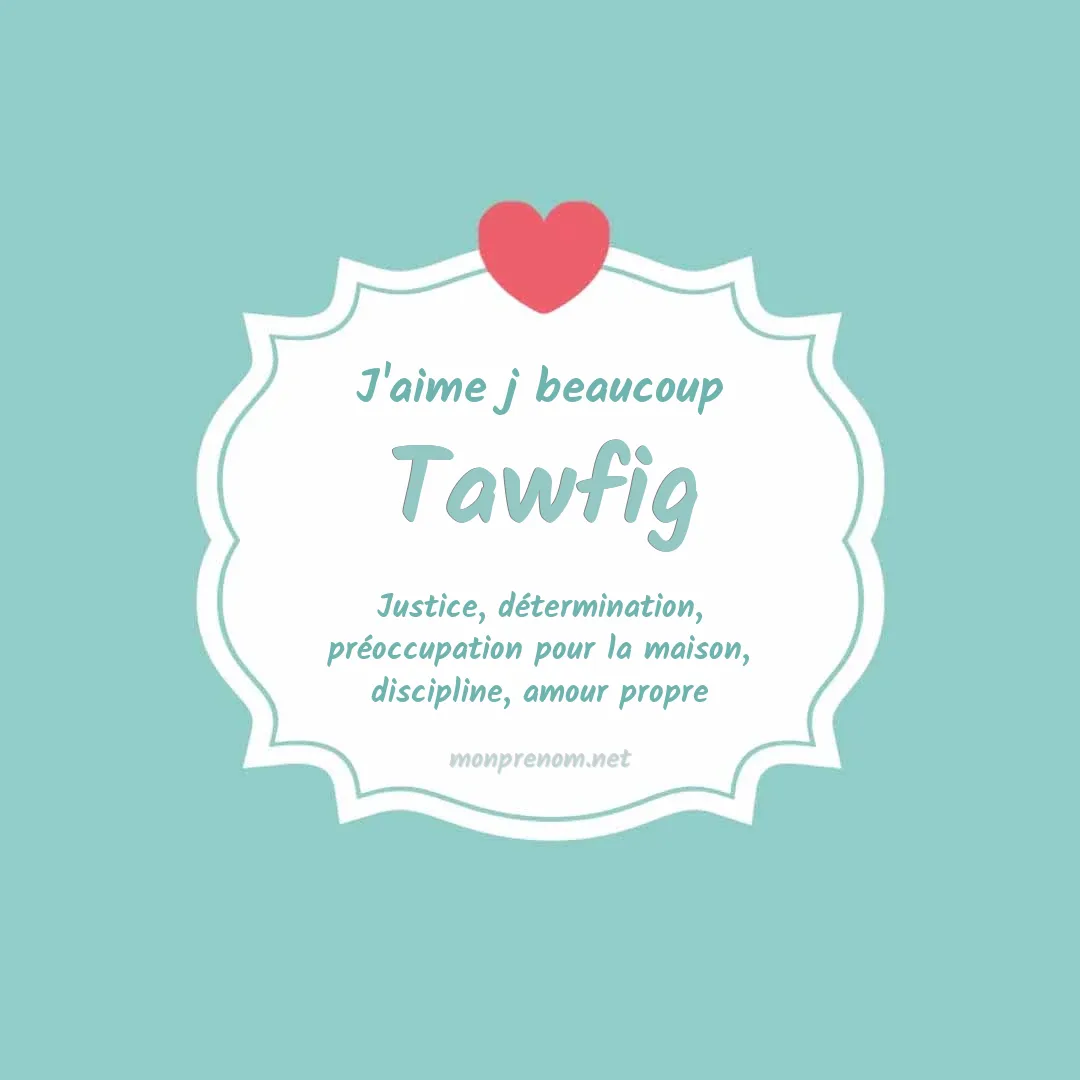 J'aime beaucoup Tawfig