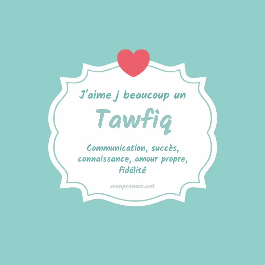 J'aime beaucoup Tawfiq