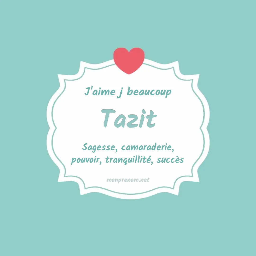J'aime beaucoup Tazit