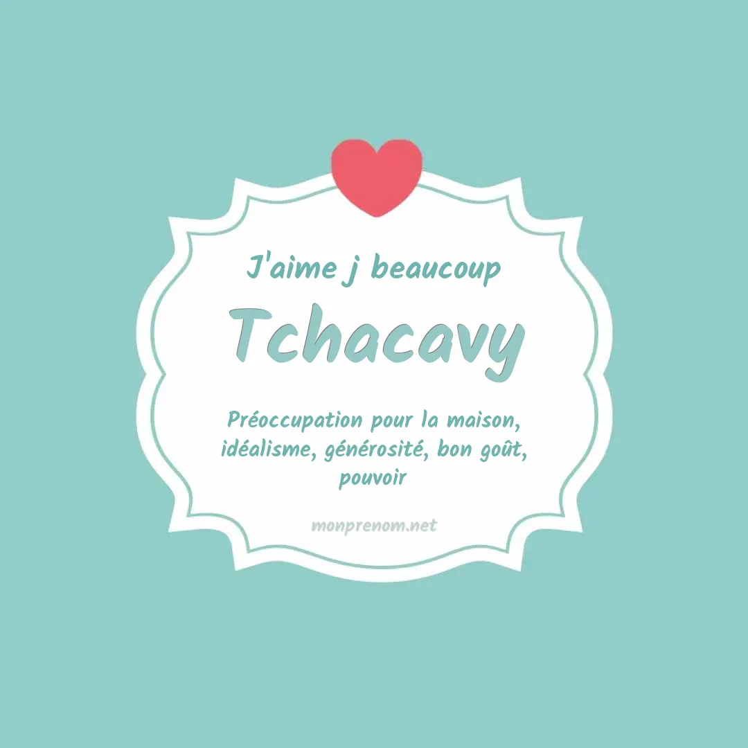 J'aime beaucoup Tchacavy