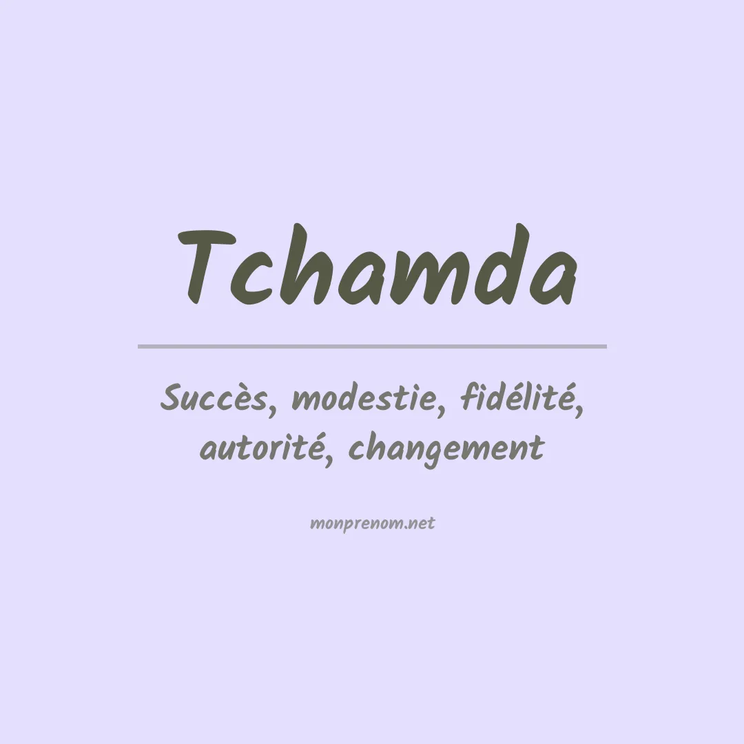 Signification du prénom Tchamda
