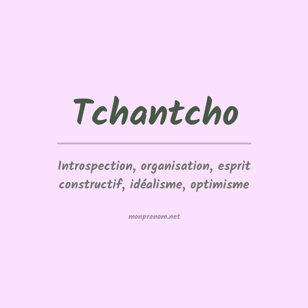 Signification du prénom Tchantcho