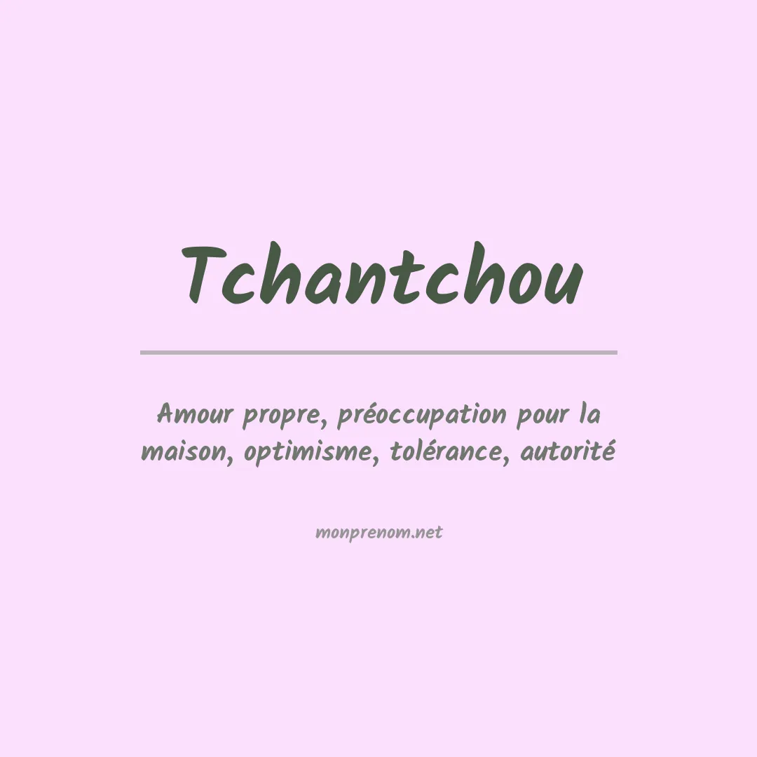 Signification du prénom Tchantchou