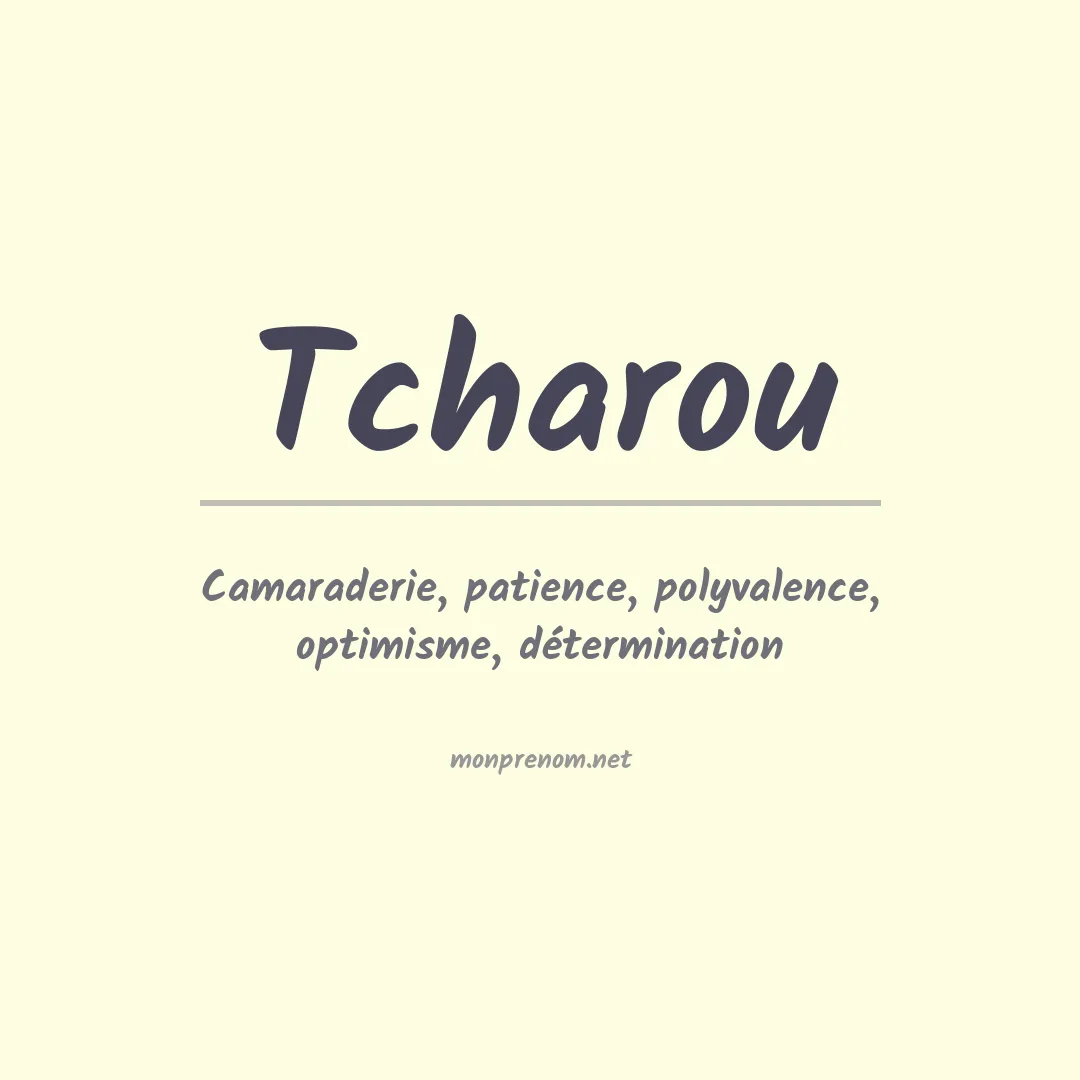Signification du prénom Tcharou