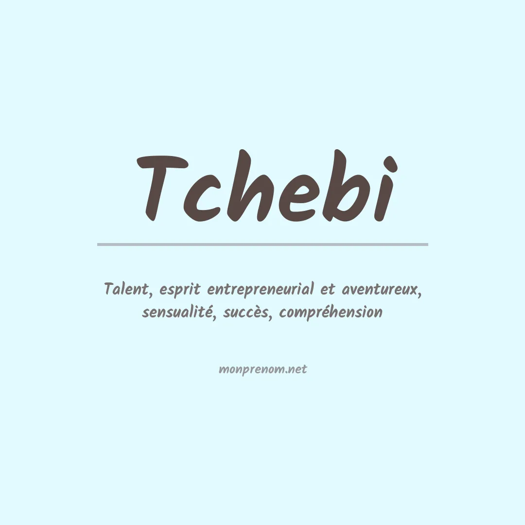 Signification du prénom Tchebi