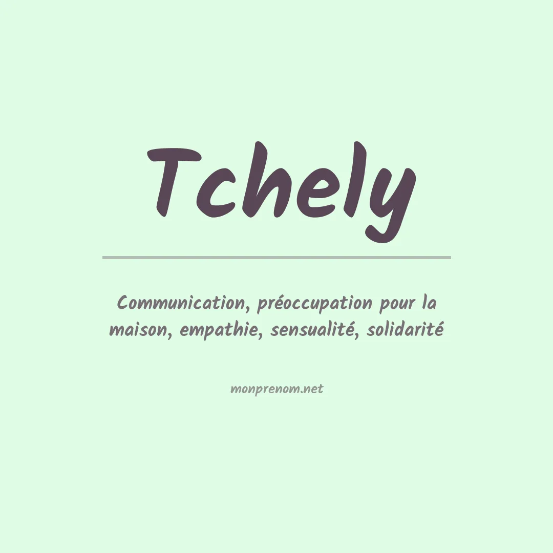 Signification du prénom Tchely
