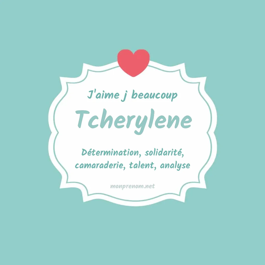 J'aime beaucoup Tcherylene