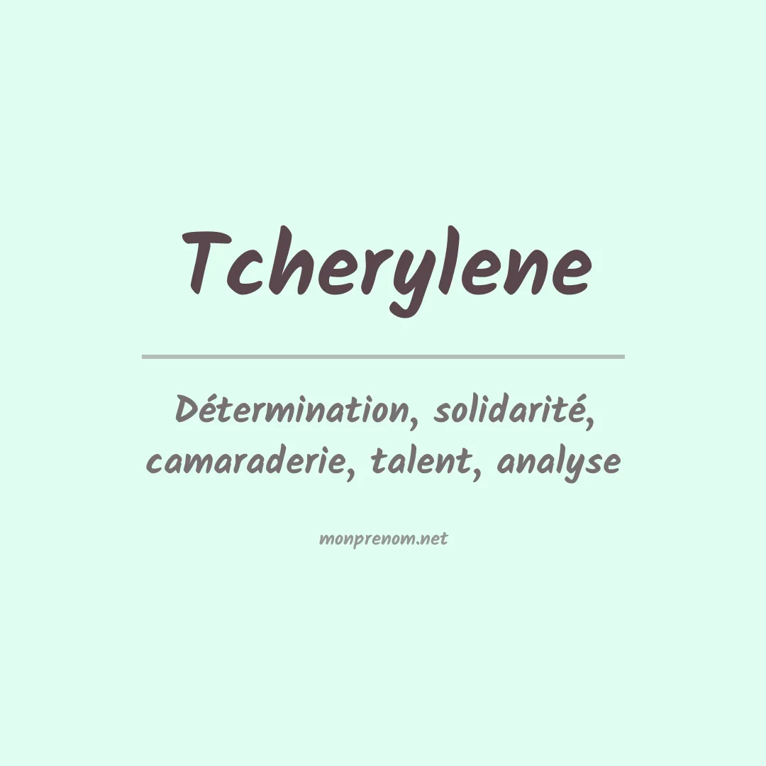 Signification du prénom Tcherylene