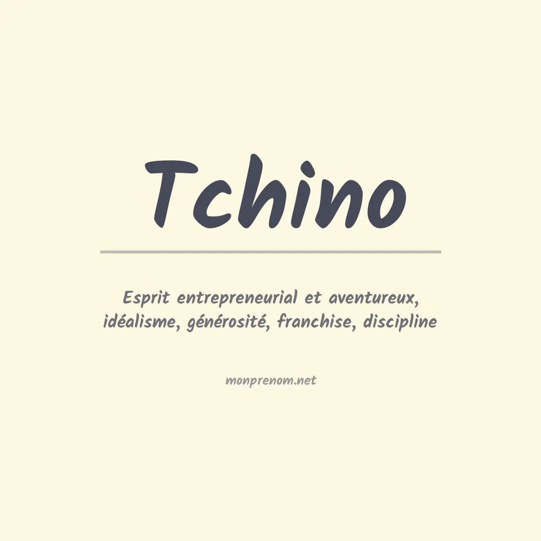 Signification du prénom Tchino