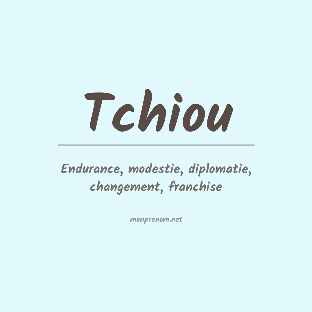 Signification du prénom Tchiou