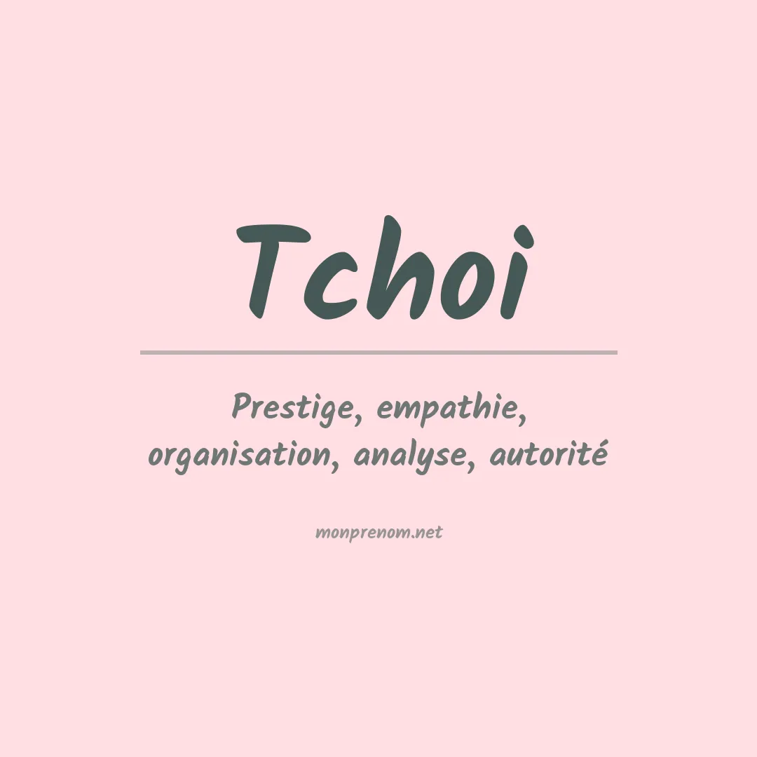 Signification du prénom Tchoi