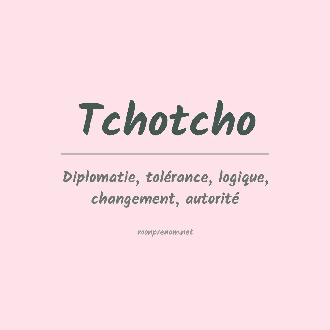 Signification du prénom Tchotcho