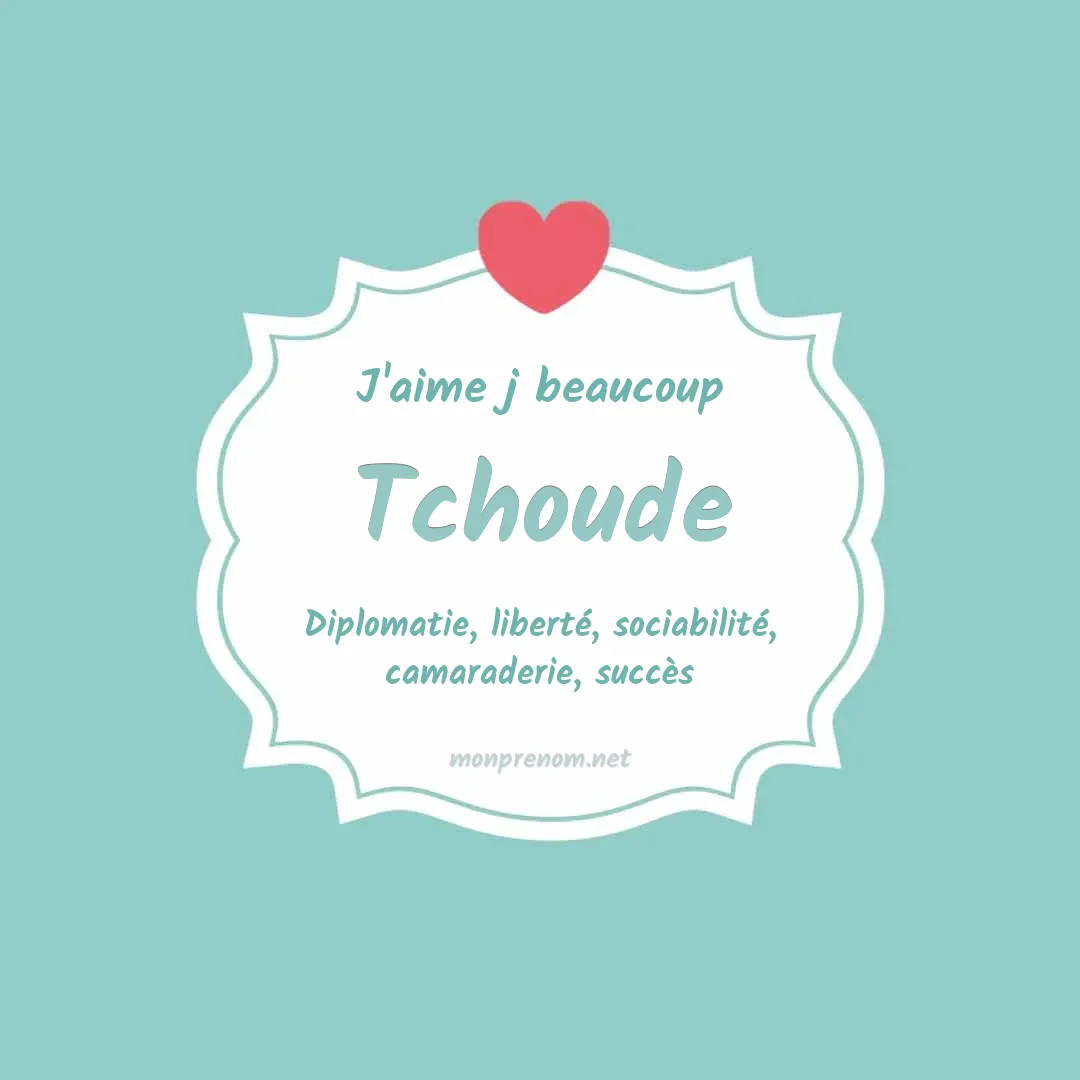 J'aime beaucoup Tchoude