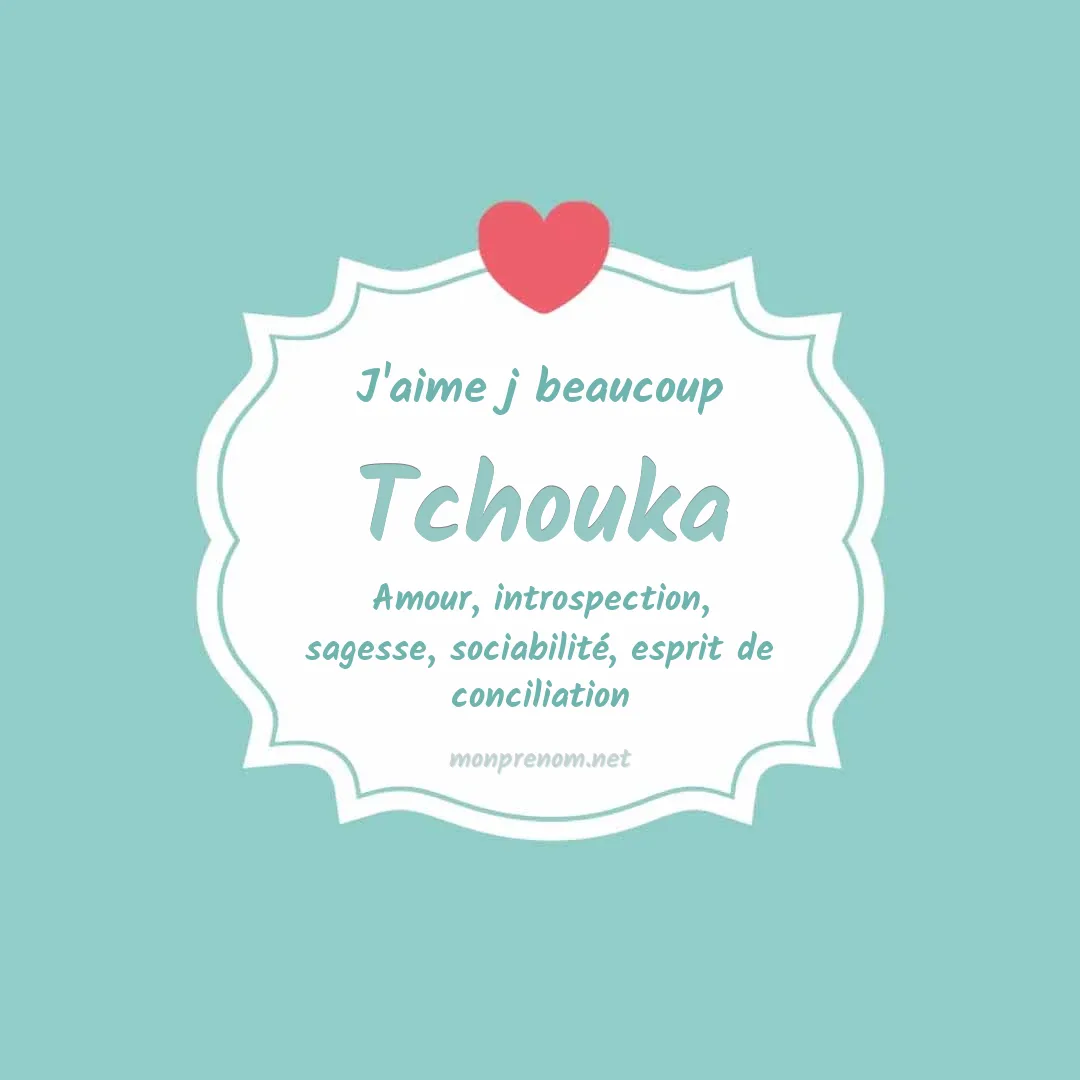 J'aime beaucoup Tchouka