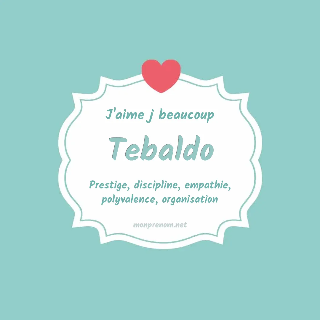 J'aime beaucoup Tebaldo
