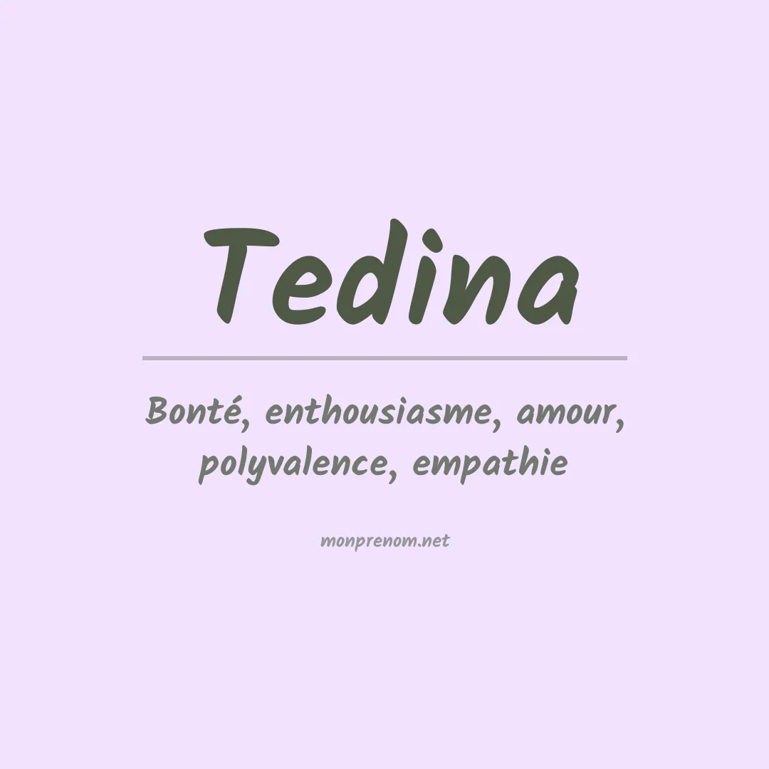 Signification du prénom Tedina