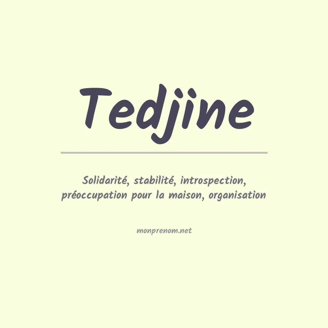Signification du prénom Tedjine