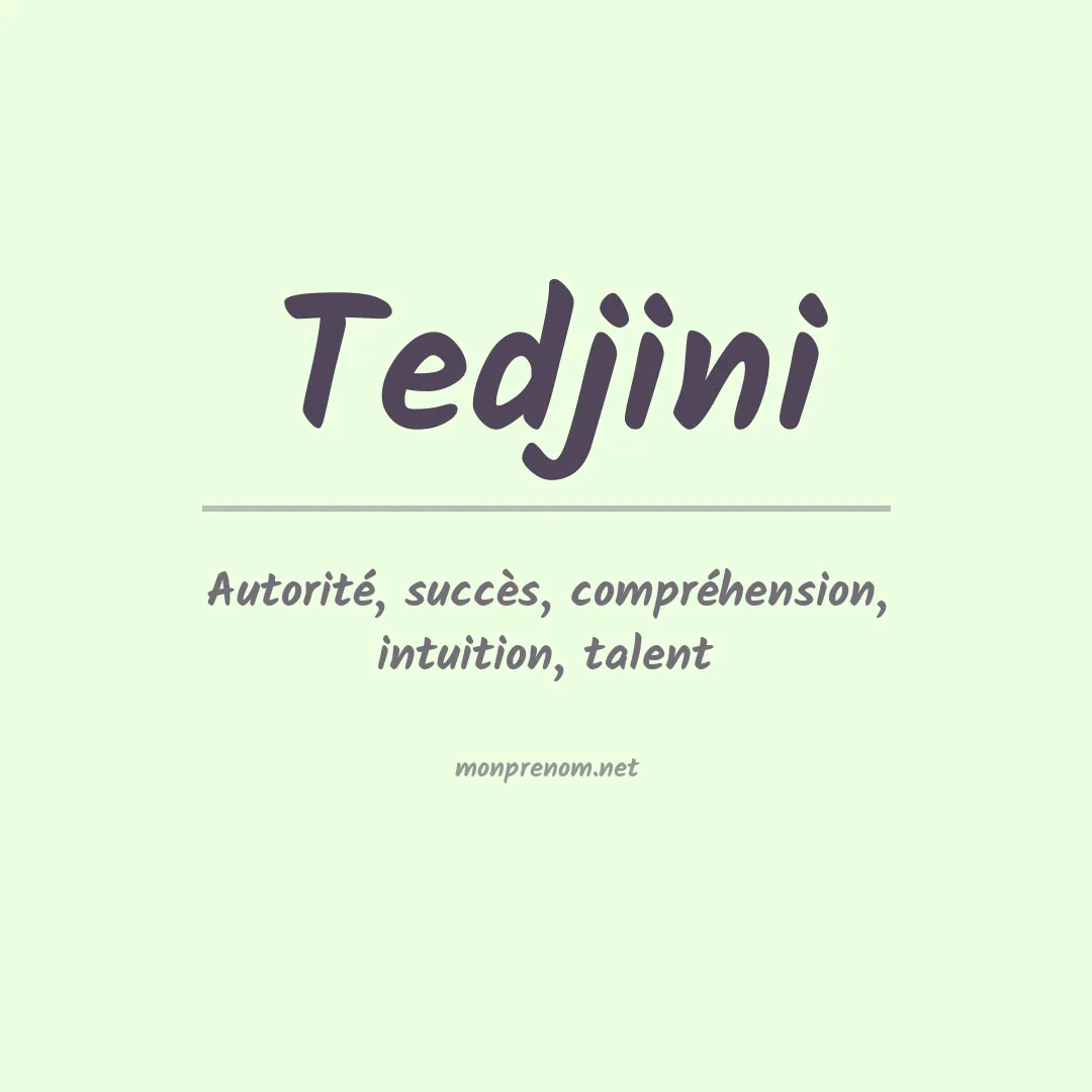 Signification du prénom Tedjini