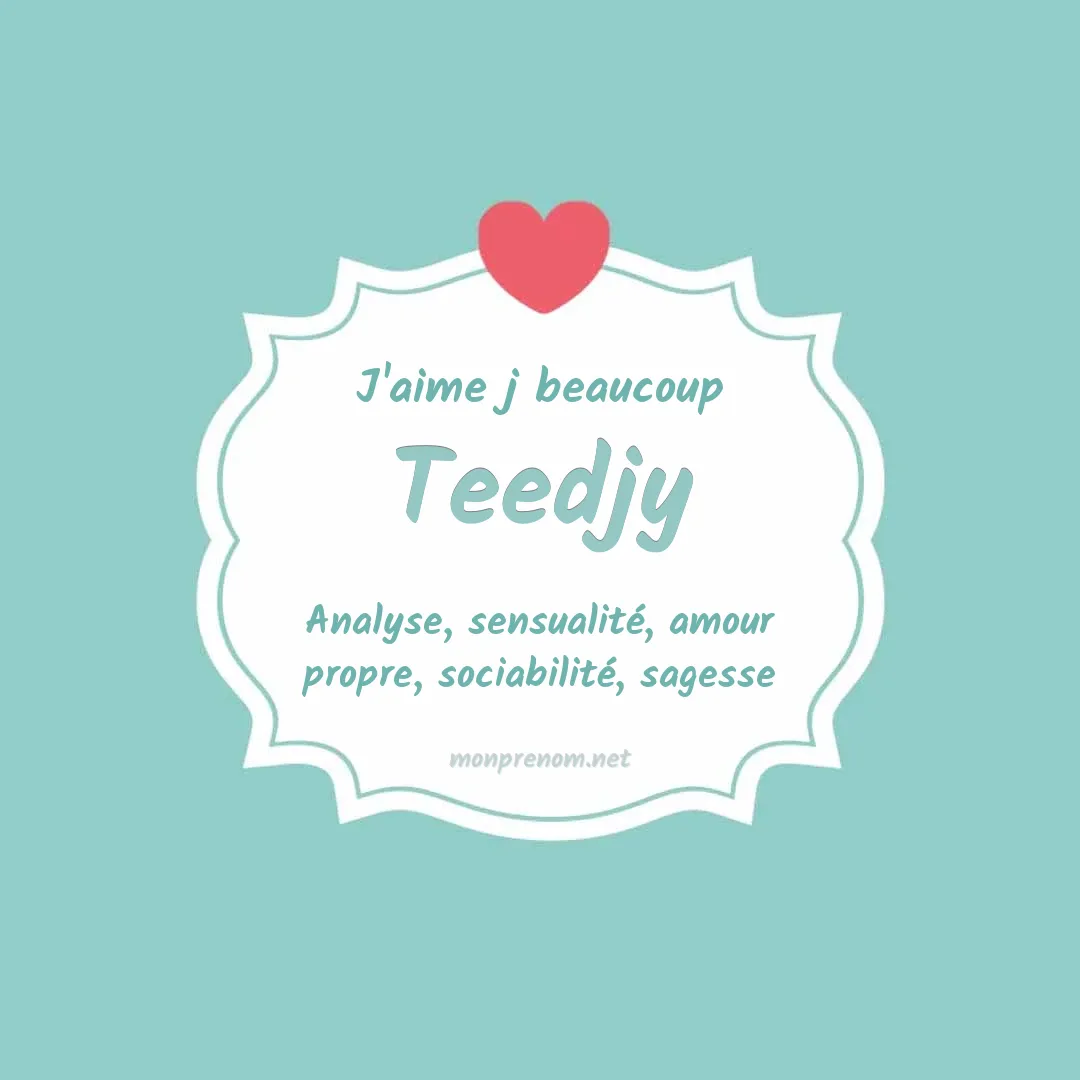 J'aime beaucoup Teedjy