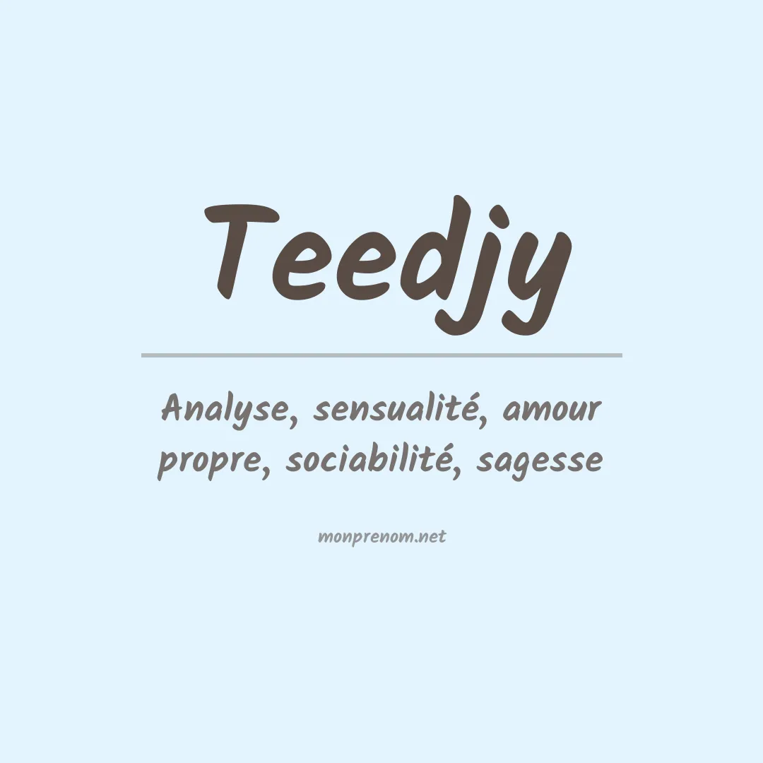 Signification du prénom Teedjy
