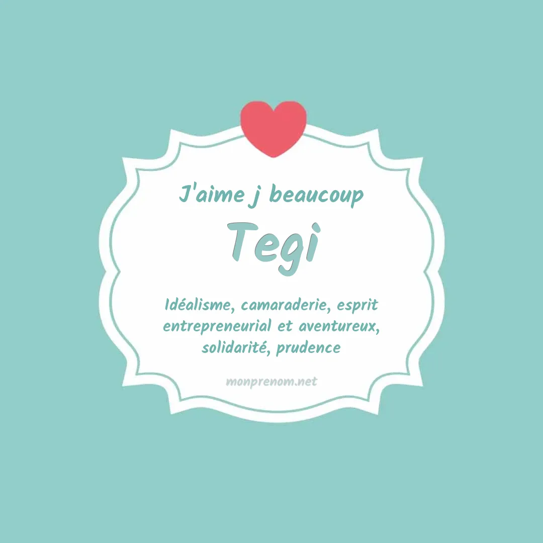 J'aime beaucoup Tegi