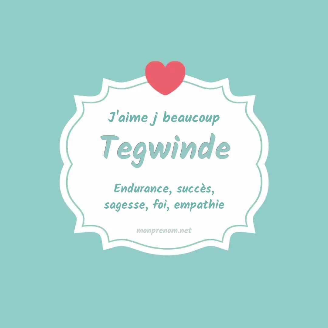 J'aime beaucoup Tegwinde