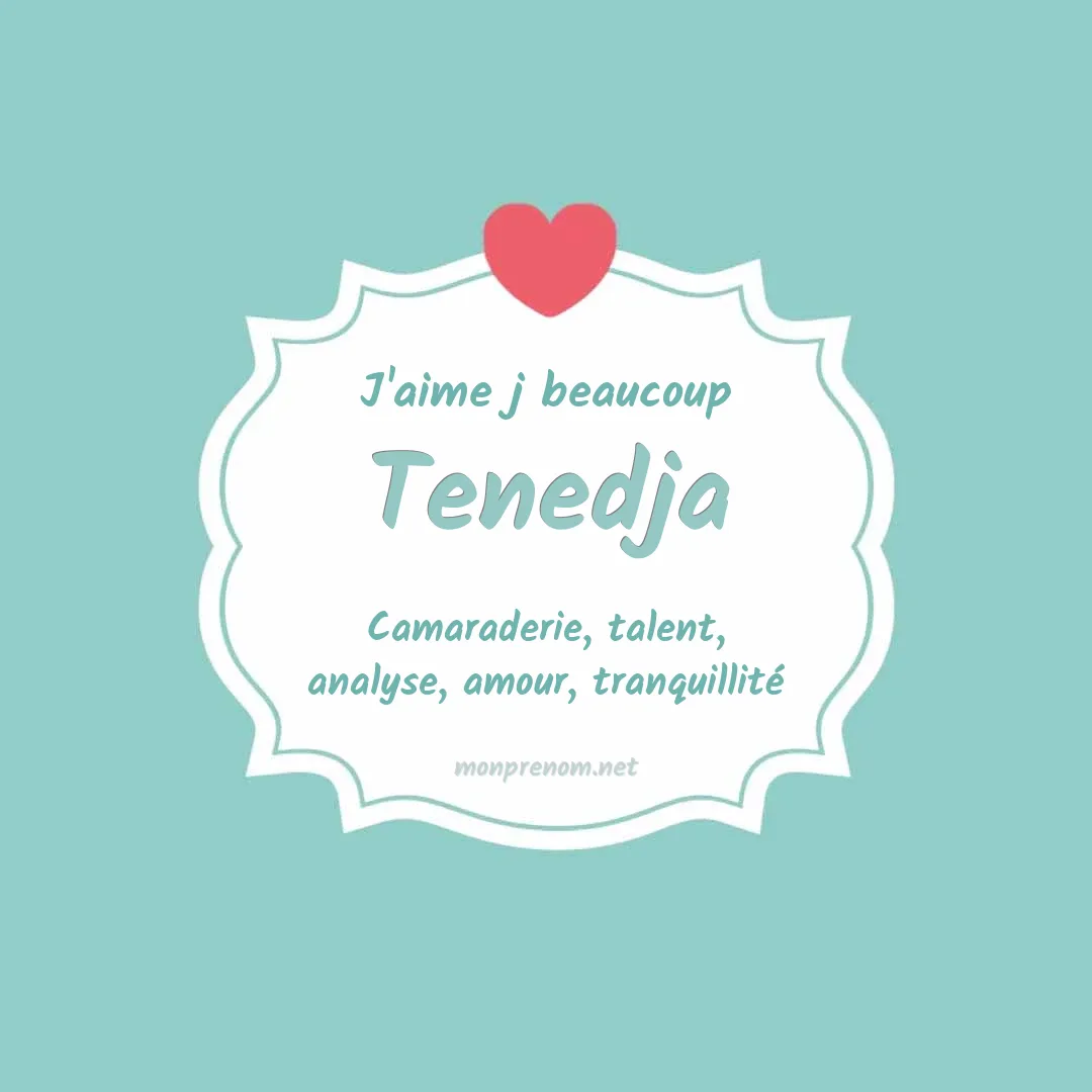 J'aime beaucoup Tenedja