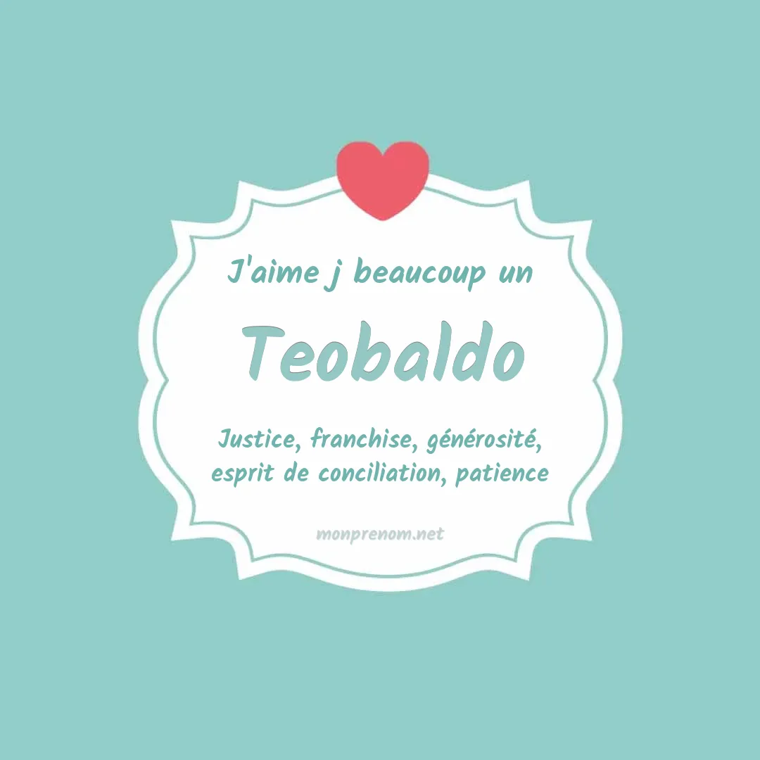 J'aime beaucoup Teobaldo