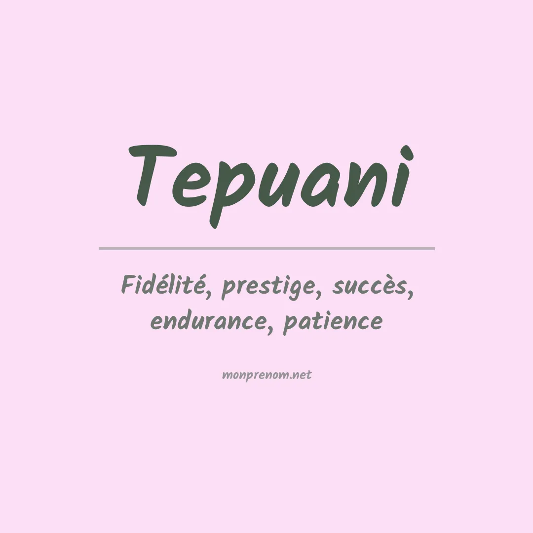 Signification du prénom Tepuani