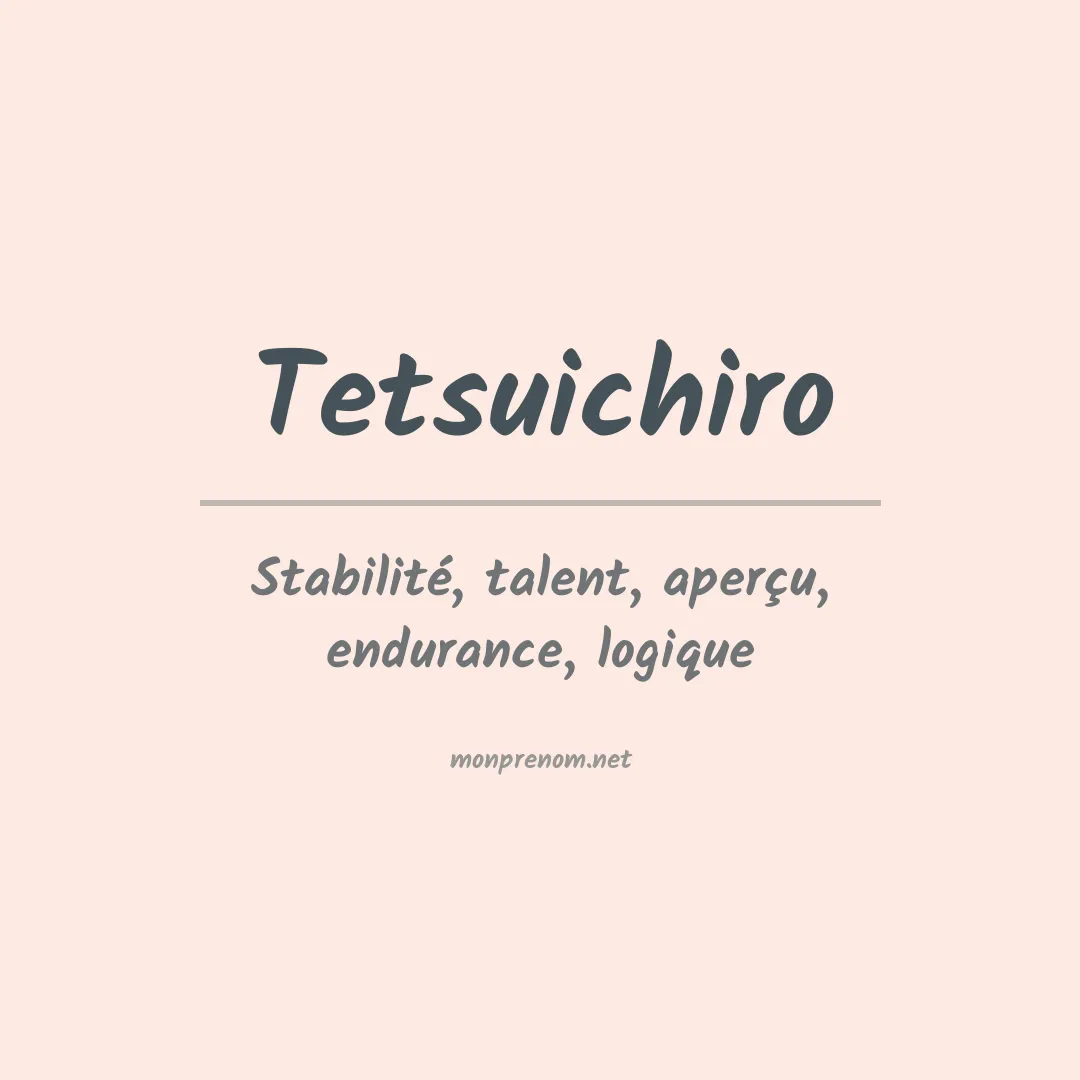 Signification du prénom Tetsuichiro