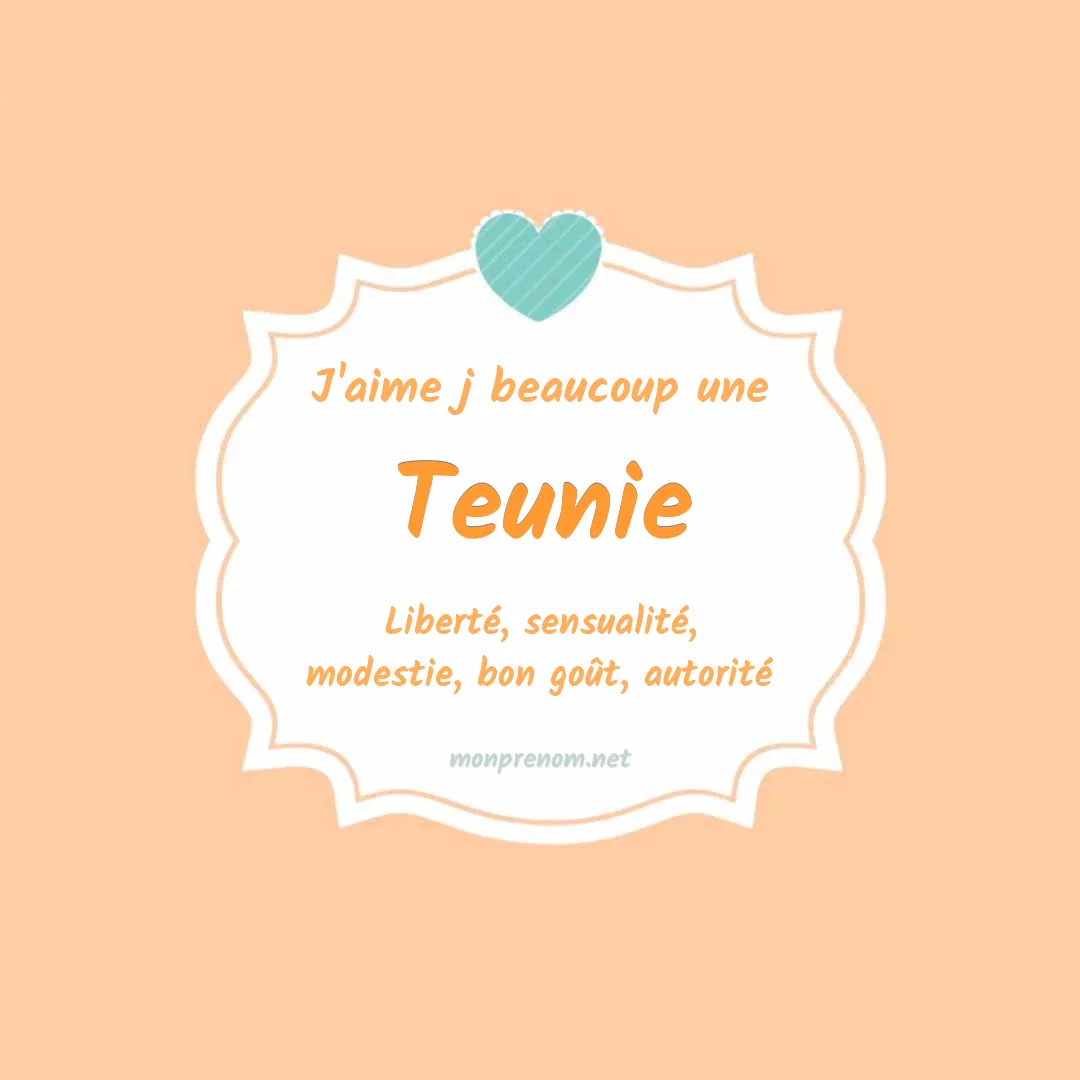J'aime beaucoup Teunie